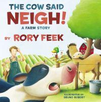 The cow said Neigh! cow and horse on the farm