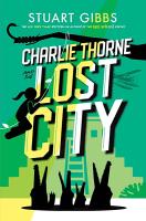 Charlie Thorne and the Lost City by Stuart Gibbs