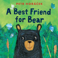 Illustrated cover of a book titled A Best Friend for a Bear by Pete Horacek with an illustrated smiling bear with forest in the background.