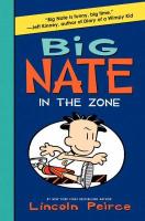 Big Nate in the Zone Big Nate in the Zone by Lincoln Peirce