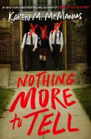 Nothing More to Tell Nothing More to Tell by Karen M. McManus