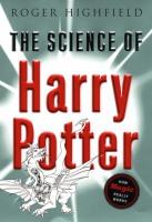 The Science of Harry Potter The Science of Harry Potter by Roger Highfield