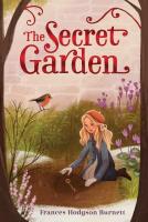 The Secret Garden The Secret Garden by Frances Hodgson Burnett