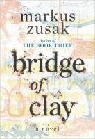 Bridge of Clay Bridge of Clay by Markus Zusak