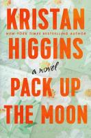 Pack Up the Moon Pack Up the Moon by Kristan Higgins