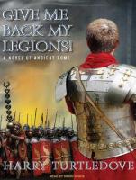 Give Me Back My Legions! Give Me Back My Legions! by Harry Turtledove