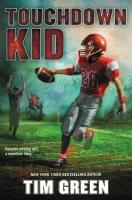 Touchdown Kid Touchdown Kid by Tim Green