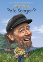 Who Was Pete Seeger? Who Was Pete Seeger? book cover