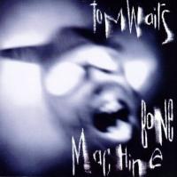 Bone Machine Bone Machine by Tom Waits