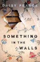 Something in the Walls Something in the Walls by Daisy Pearce