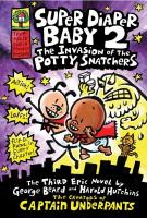 Super Diaper Baby 2: The Invasion of the Potty Snatchers Super Diaper Baby 2: The Invasion of the Potty Snatchers book cover