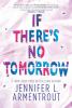 If There's No Tomorrow by Jennifer L. Armentrout