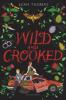 Wild and Crooked by Leah Thomas