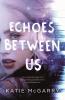 Echoes Between Us Echoes Between Us