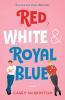 Red, White and Royal Blue by Casey McQuiston