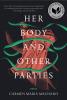 Her Body and Other Parties by Carmen Maria Machado