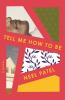 Cover of Tell Me How to Be by Neel Patel