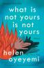 What is Not Yours is Not Yours by Helen Oyeyemi