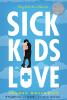 Sick Kids in Love by Hannah Moskowitz