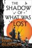 The Shadow of What Was Lost The Shadow of What Was Lost book cover