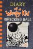 Diary of a Wimpy Kid: Wrecking Ball by Jeff Kinney