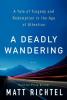 A Deadly Wandering by Matt Richtel