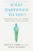 What Happened to You? Conversations on Trauma, Resilience, and Healing book cover