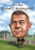 Who Was Booker T. Washington? Who Was Booker T. Washington? by James Buckley