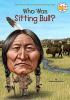Who Was Sitting Bull? Who Was Sitting Bull? by Stephanie Spinner