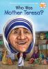 Who Was Mother Teresa? book cover