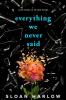 Everything We Never Said Everything We Never Said by Sloan Harlow