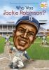 Who Was Jackie Robinson? Who Was Jackie Robinson? book cover