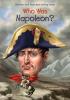 Who Was Napoleon? Who Was Napoleon? book cover