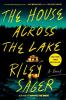The House Across the Lake The House Across the Lake by Riley Sager