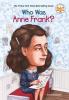 Who Was Anne Frank? Who Was Anne Frank? by Ann Abramson
